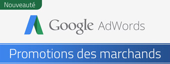 Nouveauté Adwords : Google Promotions des marchands disponible en France Nouveauté Adwords : Google Promotions des marchands disponible en France