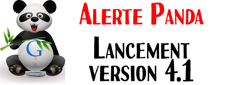 ALERTE : Lancement Google Panda 4.1 ALERTE : Lancement Google Panda 4.1