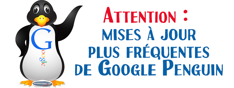 Attention : prévision de mises à jour plus fréquentes de Google Penguin Attention : prévision de mises à jour plus fréquentes de Google Penguin