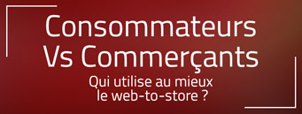 Consommateurs Vs commerçants : utilisation du web-to-store Consommateurs Vs commerçants : utilisation du web-to-store