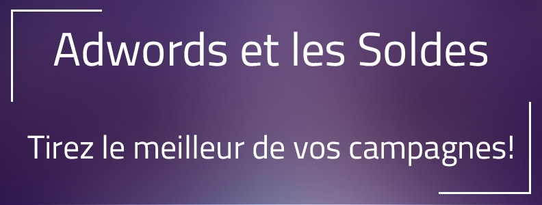 Adwords et les soldes Adwords et les soldes